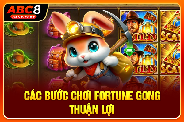 Các bước chơi Fortune Gong thuận lợi