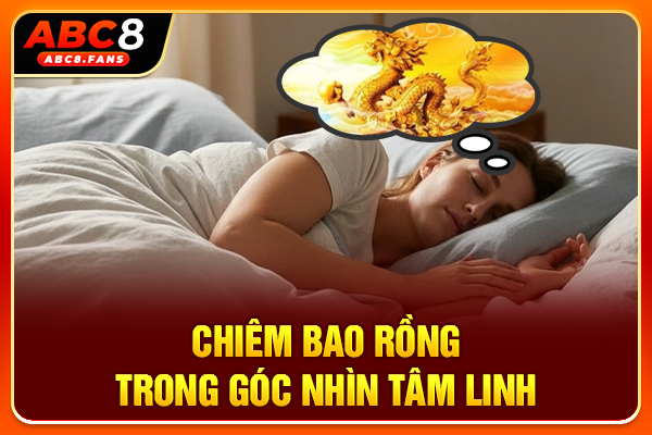 Chiêm bao rồng trong góc nhìn tâm linh