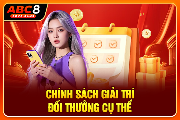 Chính sách giải trí đổi thưởng cụ thể