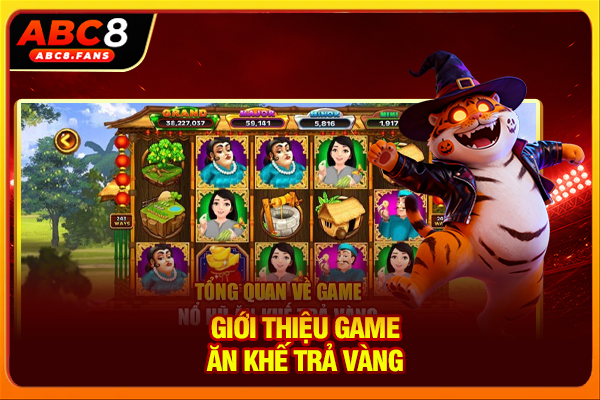 Giới thiệu game Ăn khế trả vàng