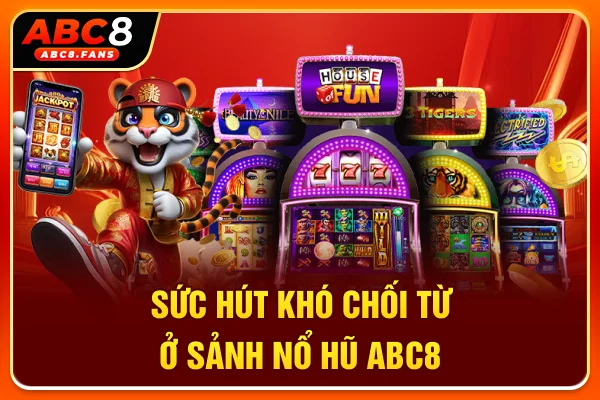 Sức hút khó chối từ ở sảnh nổ hũ