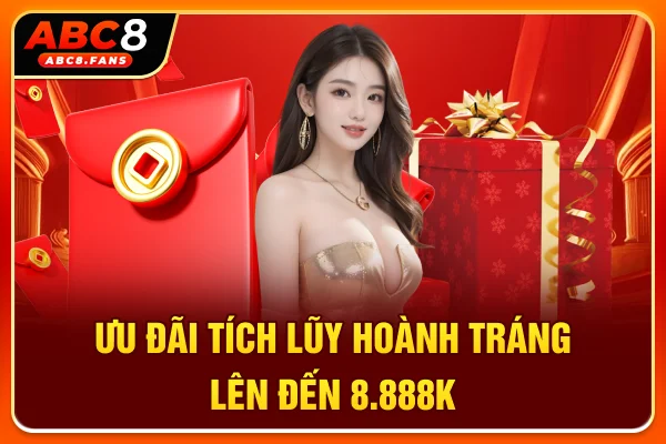 Ưu đãi tích lũy hoành tráng lên đến 8.888K